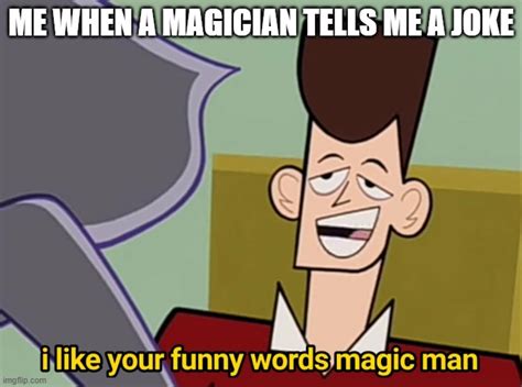 Funny words magic man meme
